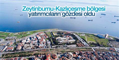 Z­e­y­t­i­n­b­u­r­n­u­-­K­a­z­l­ı­ç­e­ş­m­e­ ­b­ö­l­g­e­s­i­ ­y­a­t­ı­r­ı­m­c­ı­l­a­r­ı­n­ ­y­e­n­i­ ­g­ö­z­d­e­s­i­